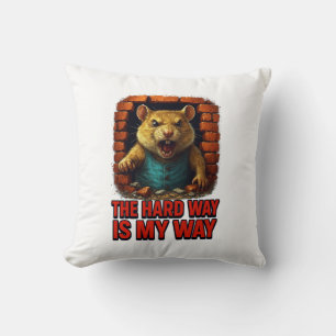 The Hard Way Is My Way – Funny Motivational Cushion