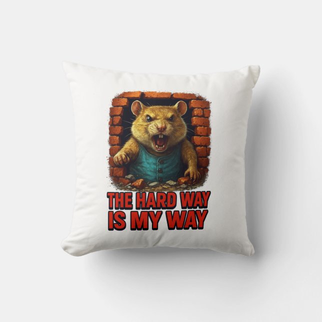 The Hard Way Is My Way – Funny Motivational Cushion (Front)