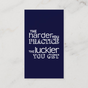 The Harder You Practice, The Luckier You Get Business Card