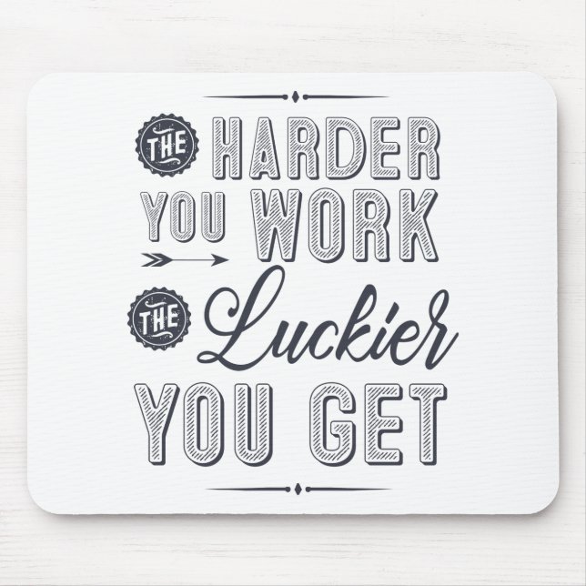 The harder you work, the luckier you get mouse pad (Front)