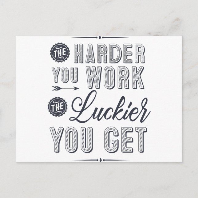 The harder you work, the luckier you get postcard (Front)