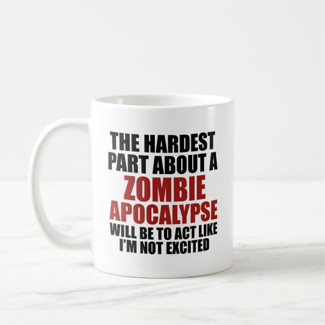 The Hardest Part About A Zombie Apocalypse Coffee  Coffee Mug (Left)