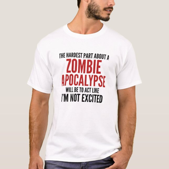 The Hardest Part About A Zombie Apocalypse T-Shirt (Front)