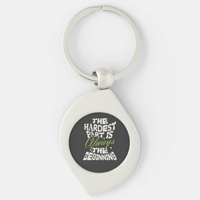 The Hardest Part Is Always the Beginning Key Ring (Front)