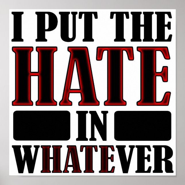 The Hate In Whatever Funny Poster Sign (Front)