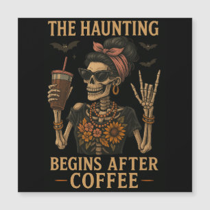 The Haunting Begins After Coffee - Magnetic Card