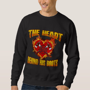 The Heart Behind His Boots Firefighter Lovers Sweatshirt
