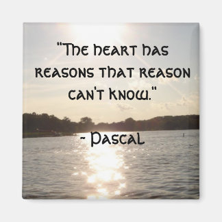 "The heart has reasons..." Magnet