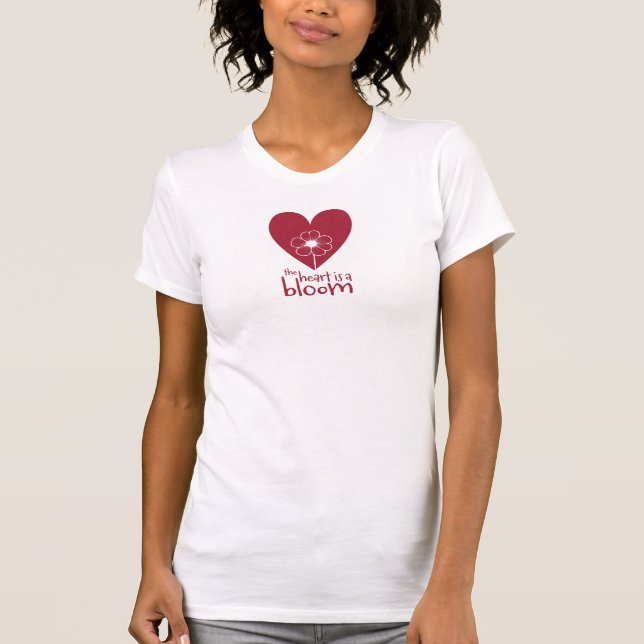 The Heart is a Bloom T-Shirt (Front)