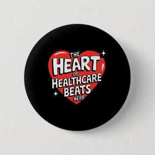 The Heart Of Healthcare Beats Here Nurse Funny Val 6 Cm Round Badge
