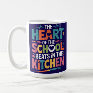 The Heart of The School Beats in The Kitchen  Coffee Mug