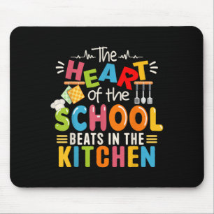 The Heart Of The School Beats In The Kitchen Lunch Mouse Pad