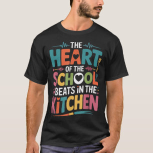 The Heart Of The School Beats In The Kitchen T-Shirt