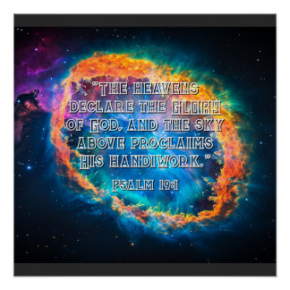 The Heavens Declare Ps. 19:1 Poster
