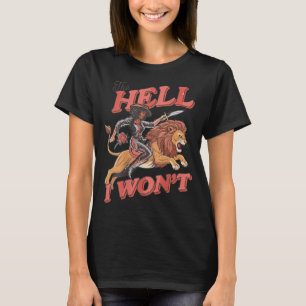 The hell won't funny cowgirl country western rodeo T-Shirt
