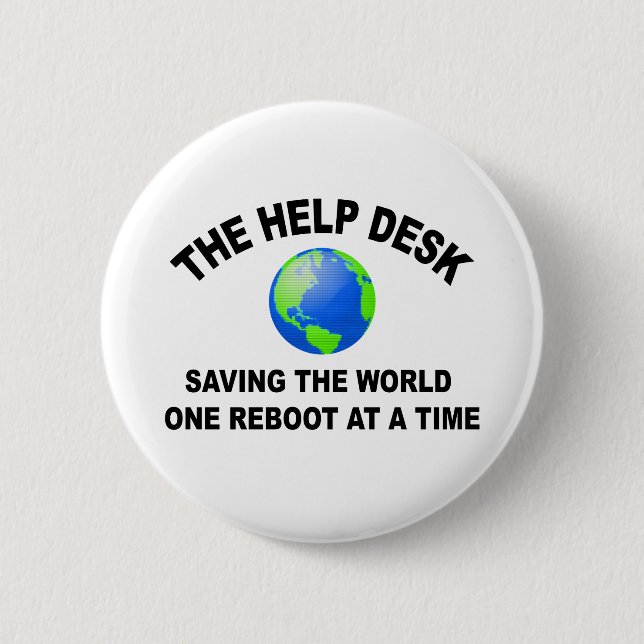 The Help Desk - Saving The World 6 Cm Round Badge (Front)