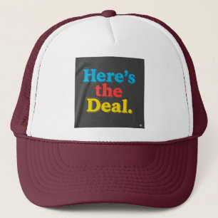 The Here's the Deal, t-shirt Trucker Hat