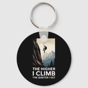 The Higher I Climb The Quieter I Get Rock Climber Key Ring