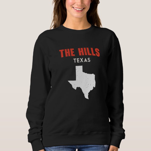 The Hills Texas USA State America Travel Texas   Sweatshirt (Front)