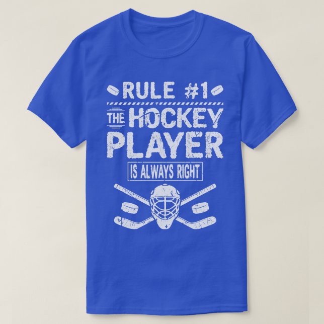 The Hockey Player Is Always Right Funny Ice Hockey T-Shirt (Design Front)