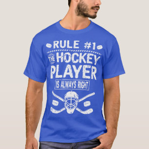 The Hockey Player Is Always Right Funny Ice Hockey T-Shirt