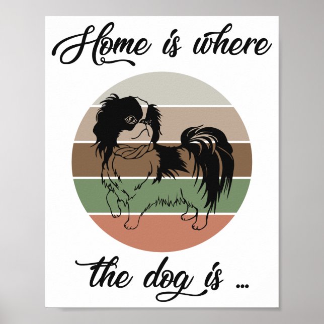 The Home Is Where The Dog Is, Japanese Chin Dog Poster (Front)