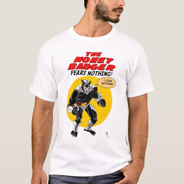 The Honey Badger Fears Nothing! T-Shirt (Front)