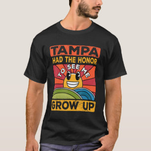 The Honor To See Me Grow Up Had The Sun And Tampa T-Shirt