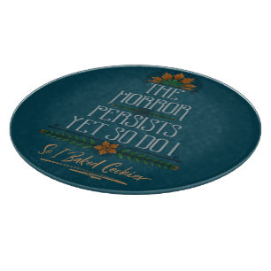 The Horror Persists, So I Baked Cookies Sarcastic Cutting Board