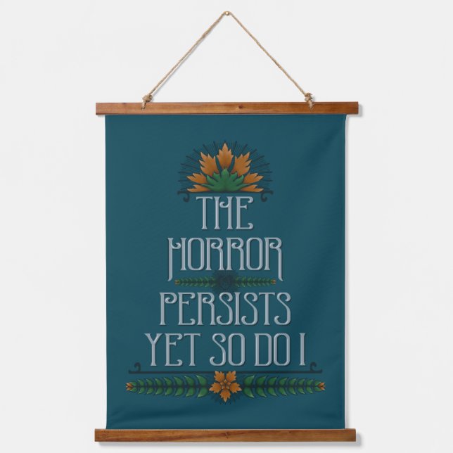 The Horror Persists, Yet So Do I Funny Motivation Hanging Tapestry (Front)
