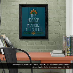 The Horror Persists, Yet So Do I Funny Motivation  Poster