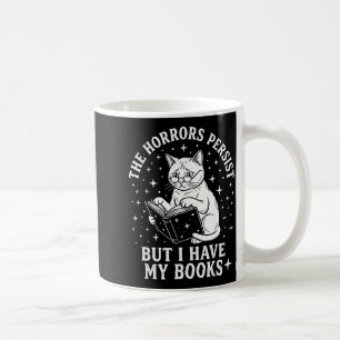 The horrors persist but have books funny cat coffee mug