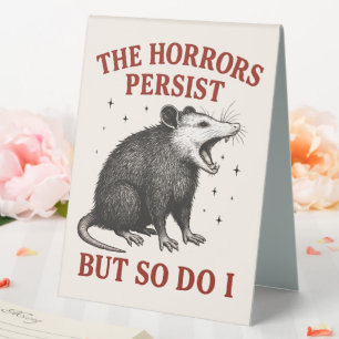 The Horrors Persist But So Do I