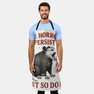 The Horrors Persist But So Do I Apron