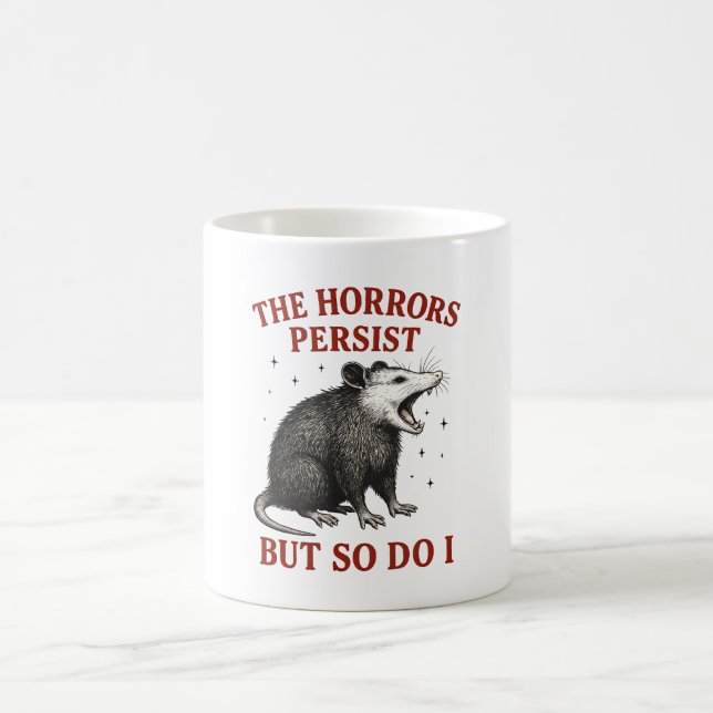 The Horrors Persist But So Do I Coffee Mug (Center)