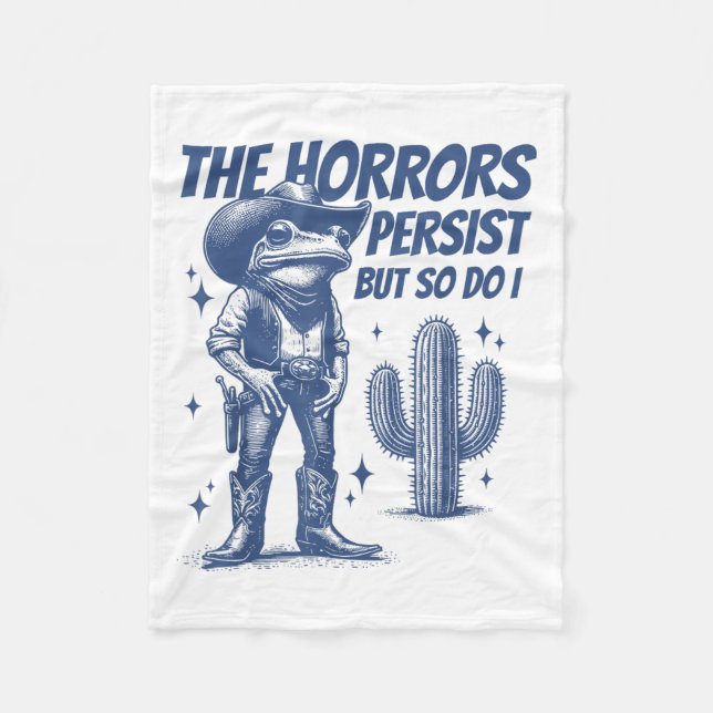 The Horrors Persist But So Do I Funny Cowboy Frog  Fleece Blanket (Front)