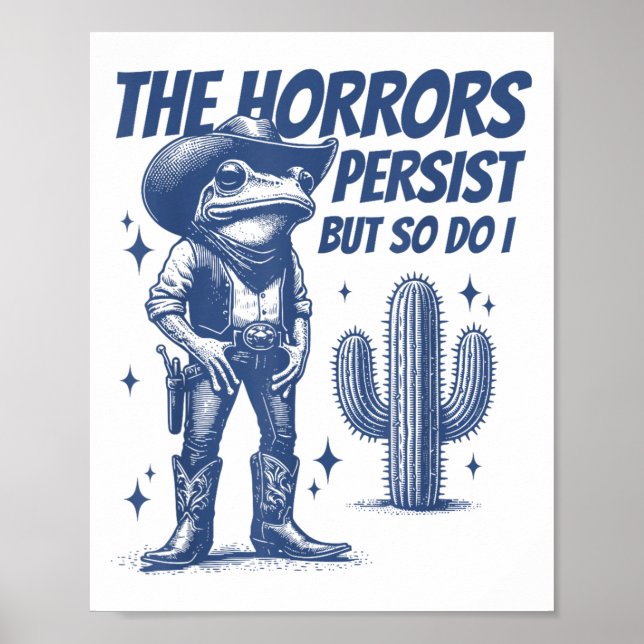 The Horrors Persist But So Do I Funny Cowboy Frog  Poster (Front)