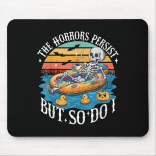 The Horrors Persist But So Do I Humor Skeleton Cof Mouse Pad