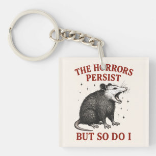 The Horrors Persist But So Do I Key Ring