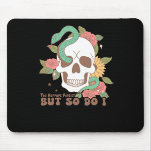 The Horrors Persist But So Do I Mouse Pad