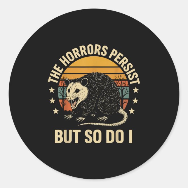 The Horrors Persist But So Do I Ossum  Classic Round Sticker (Front)