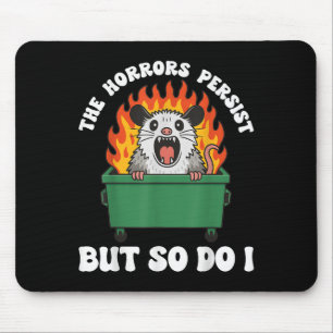The Horrors Persist But So Do I Ossum  Mouse Pad