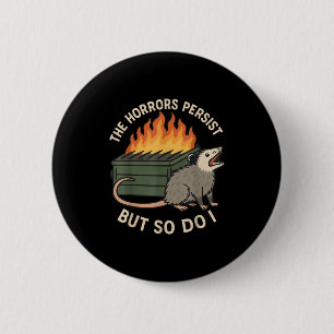The Horrors Persist But So Do I Sarcastic Angry Os 6 Cm Round Badge