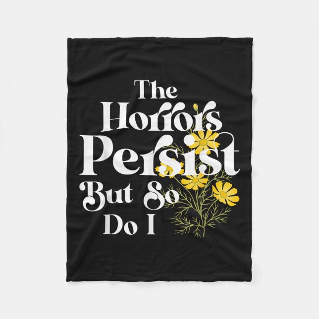 The Horrors Persist But So Do I Strength Resilienc Fleece Blanket (Front)