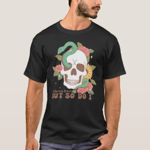 The Horrors Persist But So Do I T-Shirt