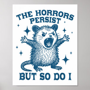 The Horrors Persist But So Do I Vintage Ossum  Poster