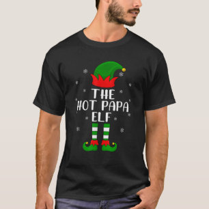 The Hot Papa Elf Christmas Party Matching Family X T-Shirt
