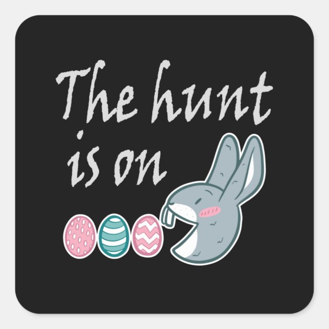 The hunt is on Easter Rabbit Egg Hunt Square Sticker (Front)