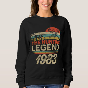 The Hunting Myth Legend Man Dad Born In 1983 Vinta Sweatshirt