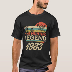 The Hunting Myth Legend Man Dad Born In 1983 Vinta T-Shirt
